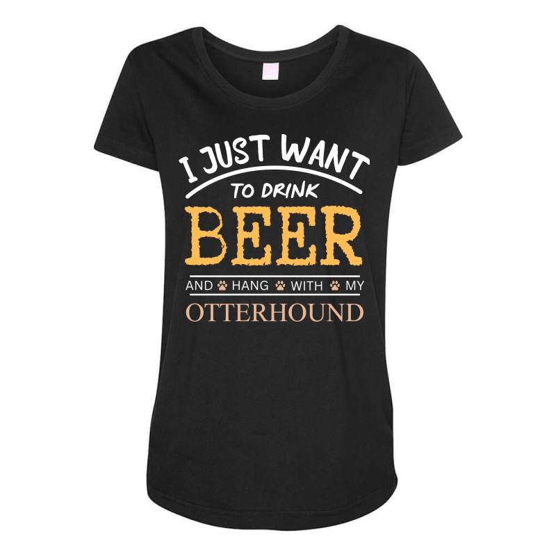 I Just Want To Drink Beer And Hang With My Otterho Maternity Scoop Neck T-shirt by ghamafasit | Artistshot