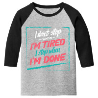 Limited Edition I Stop When I Am Done - Motivation Youth 3/4 Sleeve | Artistshot