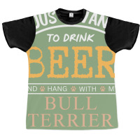 I Just Want To Drink Beer And Hang With My Bull Te Graphic T-shirt | Artistshot