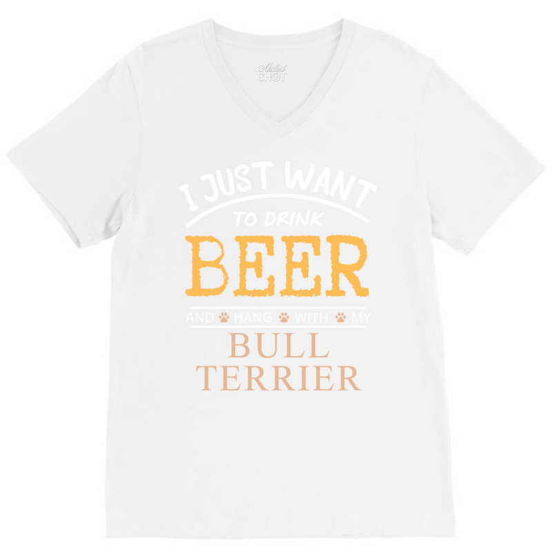 I Just Want To Drink Beer And Hang With My Bull Te V-Neck Tee by dincerdeonix | Artistshot