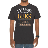 I Just Want To Drink Beer And Hang With My Bull Te Vintage T-shirt | Artistshot