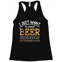 I Just Want To Drink Beer And Hang With My Otterho Racerback Tank | Artistshot