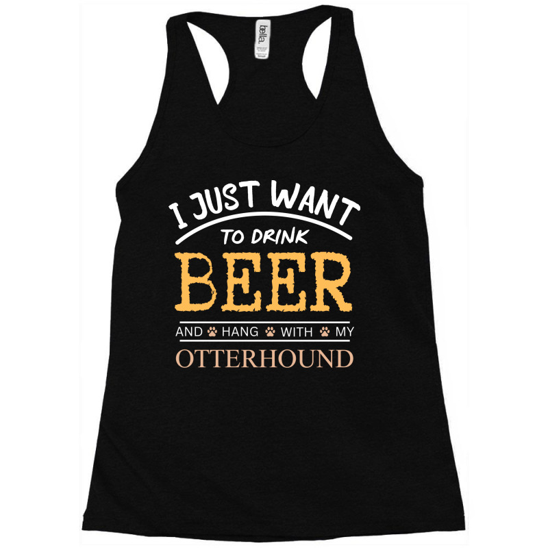 I Just Want To Drink Beer And Hang With My Otterho Racerback Tank by raiserrandau | Artistshot