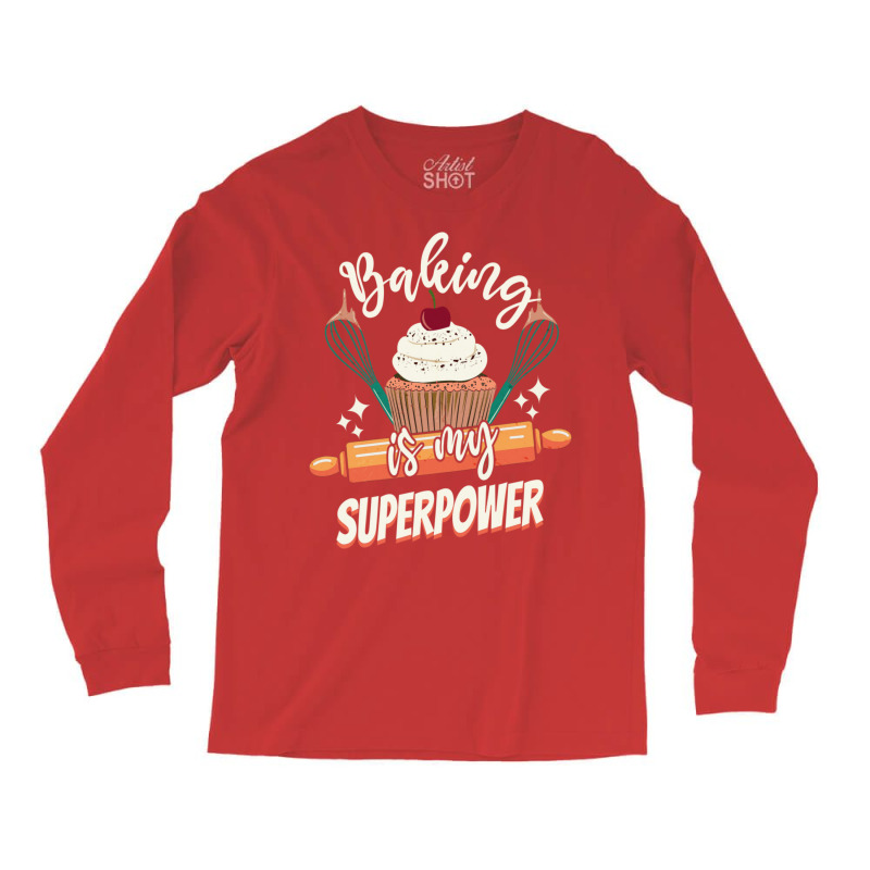 Baking Is My Superpower Funny Cupcake Cake Pastry Long Sleeve Shirts by valvikjbogi | Artistshot