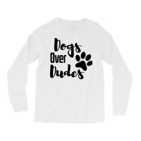 Dogs Over Dudes Funny Dog Music Long Sleeve Shirts | Artistshot