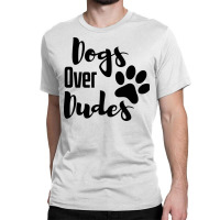 Dogs Over Dudes Funny Dog Music Classic T-shirt | Artistshot