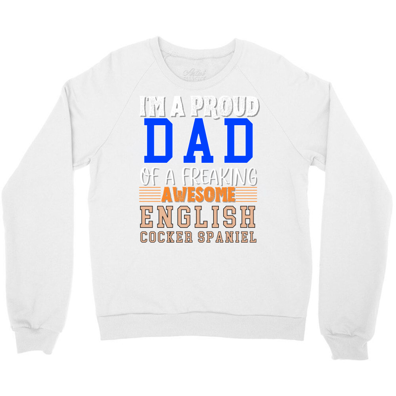 Im A Proud Dad Of A Freaking Awesome English Cocke Crewneck Sweatshirt by mungiuweetis | Artistshot