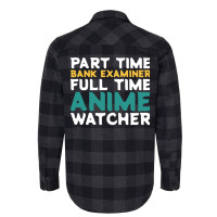 Part Time Bank Examiner Full Time Anime Watcher Hu Flannel Shirt | Artistshot