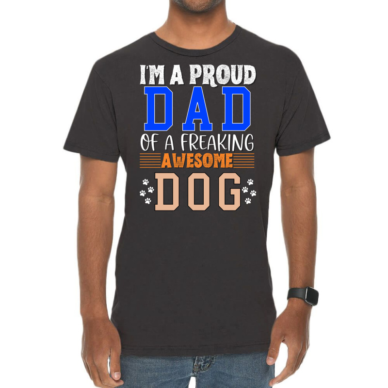 Im A Proud Dad Of A Freaking Awesome Dog Aesthetic Vintage T-shirt | Artistshot