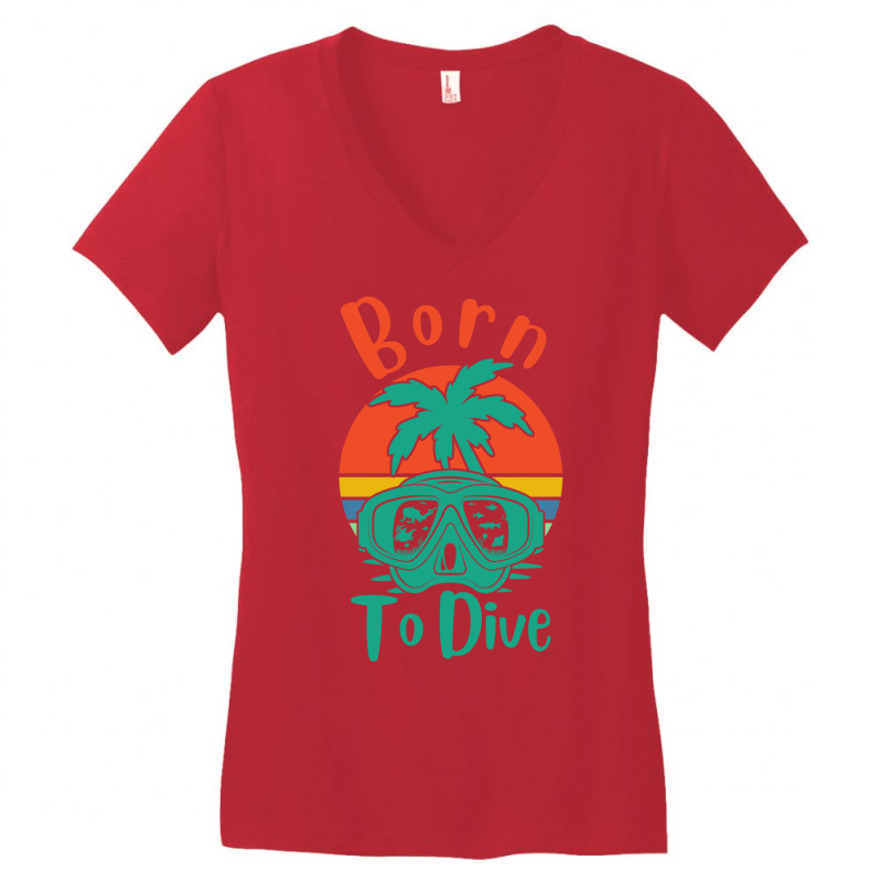 Born To Dive Love Diving Nostalgia Women's V-Neck T-Shirt by ittnerzgmp | Artistshot