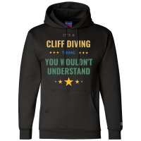 Its A Cliff Diving Thing You Wouldnt Understand Gi Champion Hoodie | Artistshot