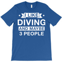 I Like Diving And Maybe 3 People Music T-shirt | Artistshot