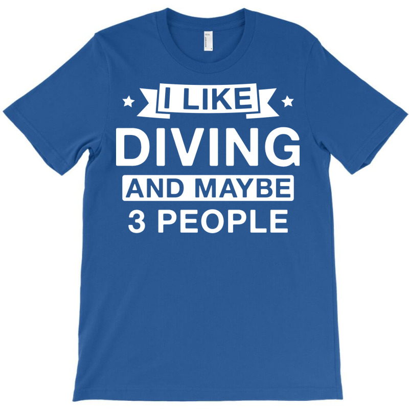 I Like Diving And Maybe 3 People Music T-Shirt by ittnerzgmp | Artistshot