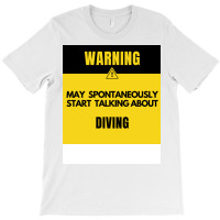 Funny Diving Warning May Spontaneously Start Talki T-shirt | Artistshot