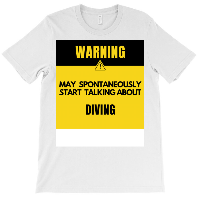 Funny Diving Warning May Spontaneously Start Talki T-shirt | Artistshot