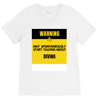 Funny Diving Warning May Spontaneously Start Talki V-neck Tee | Artistshot