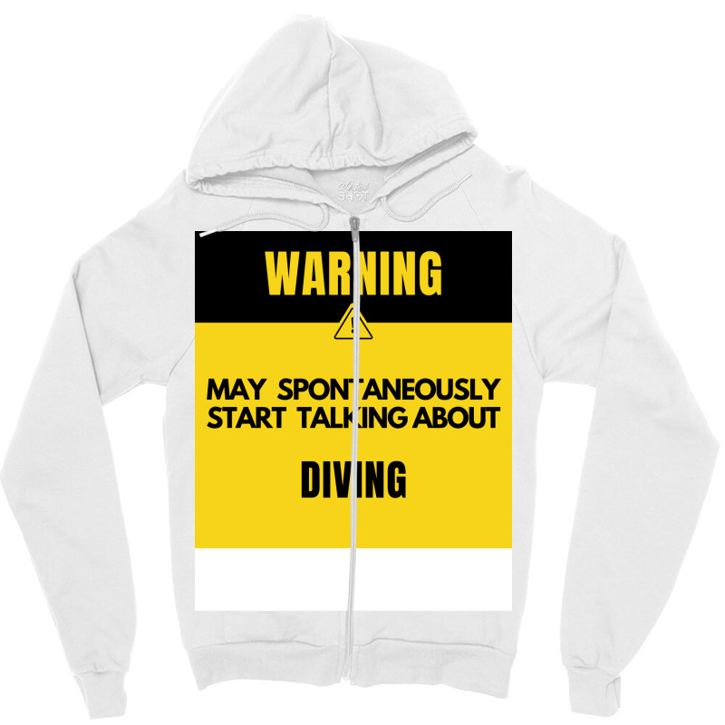 Funny Diving Warning May Spontaneously Start Talki Zipper Hoodie | Artistshot