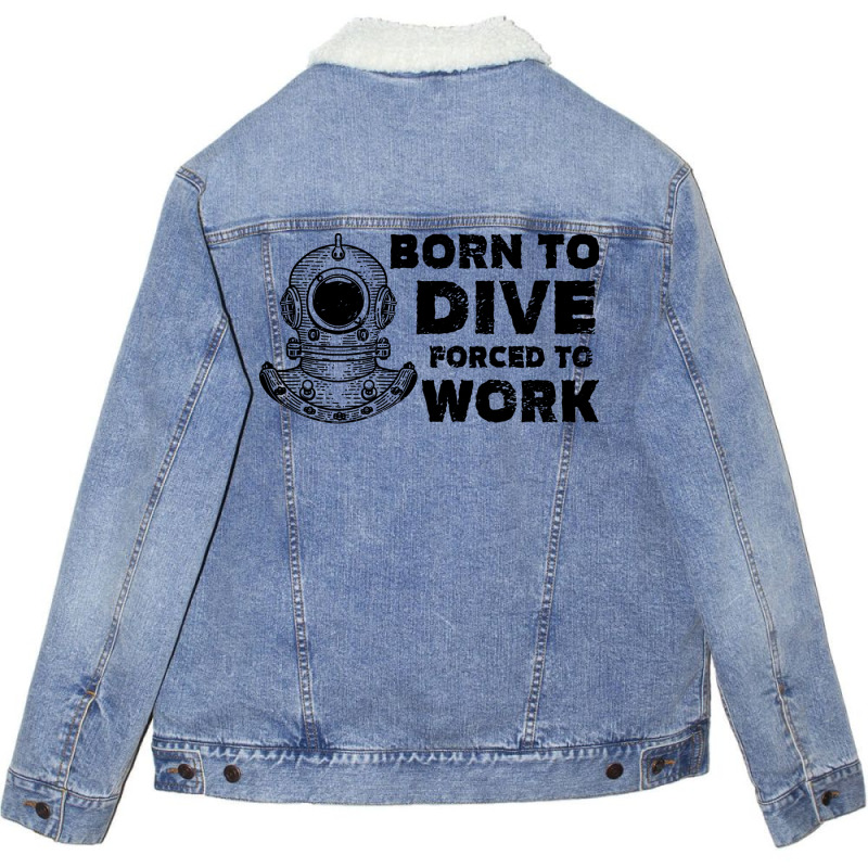 Born To Dive Forced To Work Nostalgia Unisex Sherpa-lined Denim Jacket | Artistshot