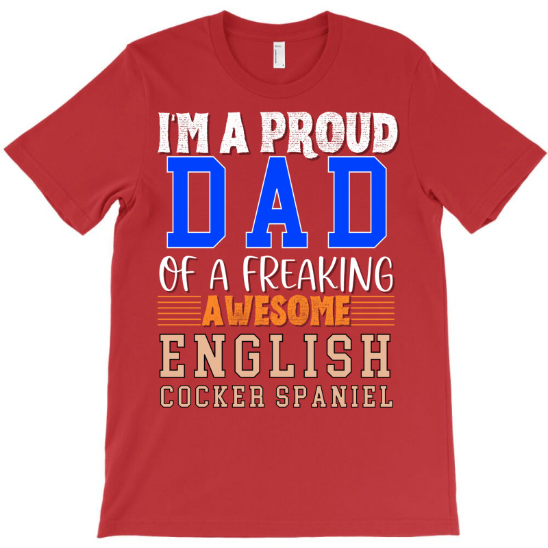 Im A Proud Dad Of A Freaking Awesome English Cocke T-Shirt by oskenmullerw | Artistshot