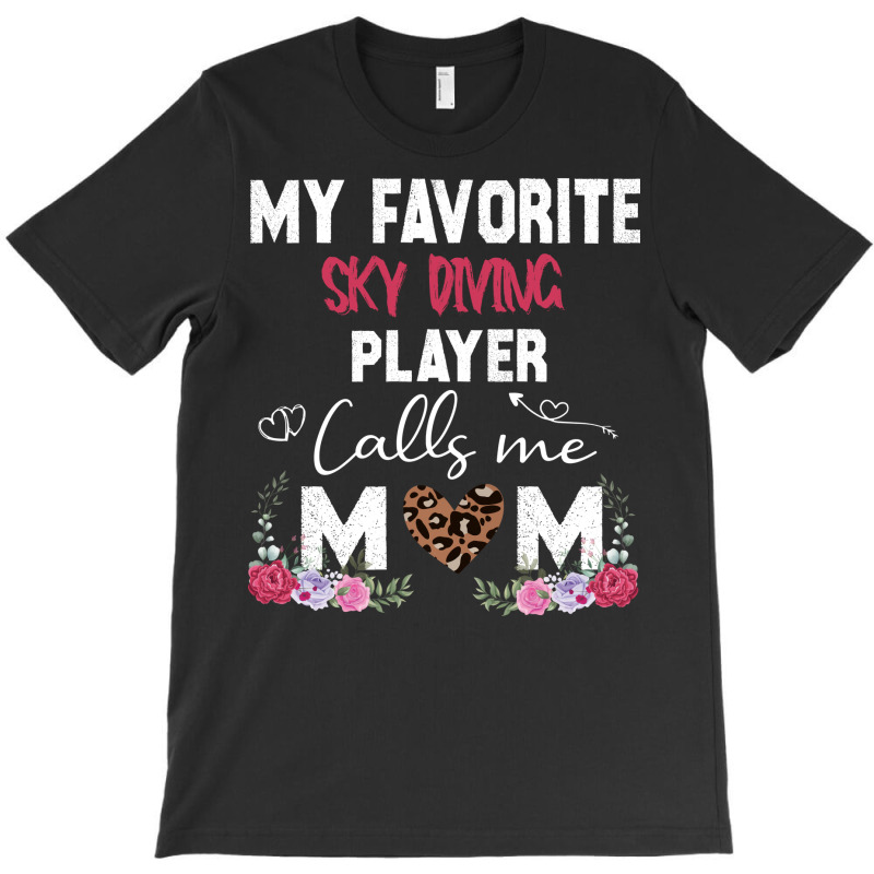 My Favorite Sky Diving Player Calls Me Mom Mother T-shirt | Artistshot