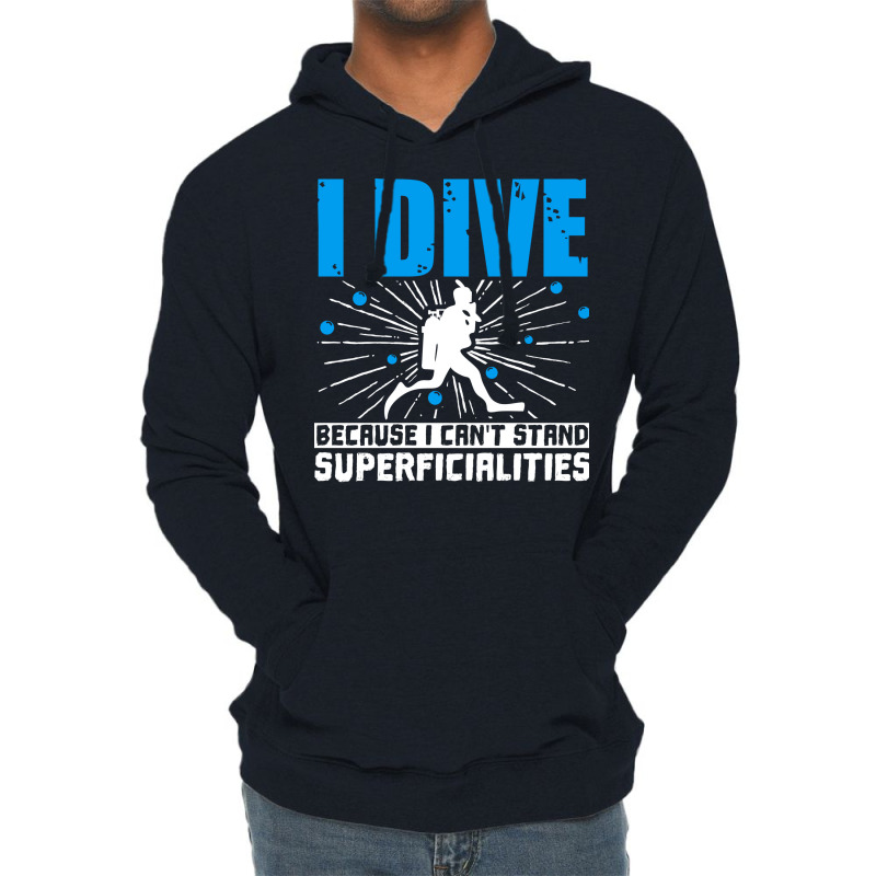 Scuba Diving I Dive Because I Cant Stand Superfici Lightweight Hoodie | Artistshot