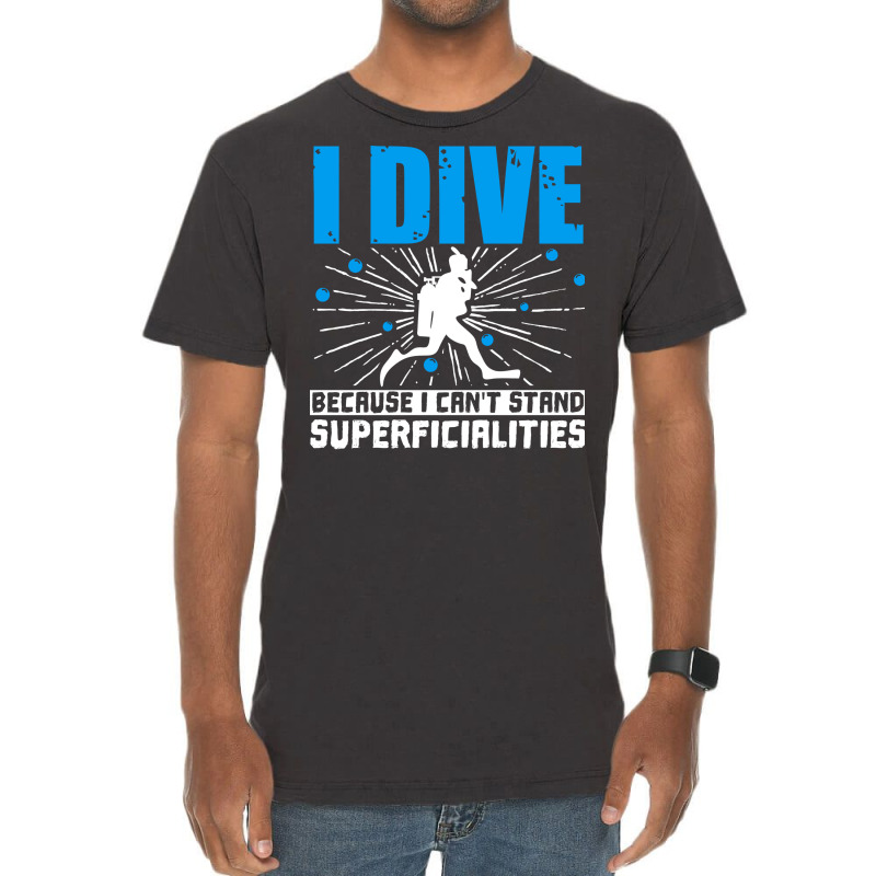 Scuba Diving I Dive Because I Cant Stand Superfici Vintage T-shirt | Artistshot