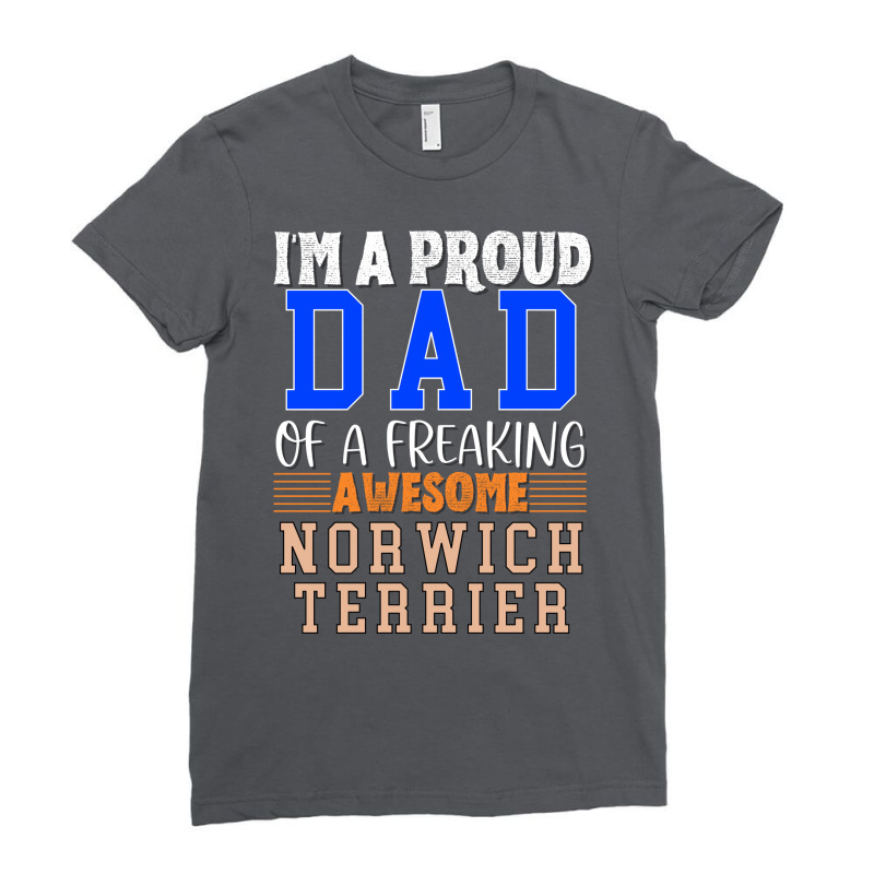 Im A Proud Dad Of A Freaking Awesome Norwich Terri Ladies Fitted T-Shirt by ulviamamoens | Artistshot