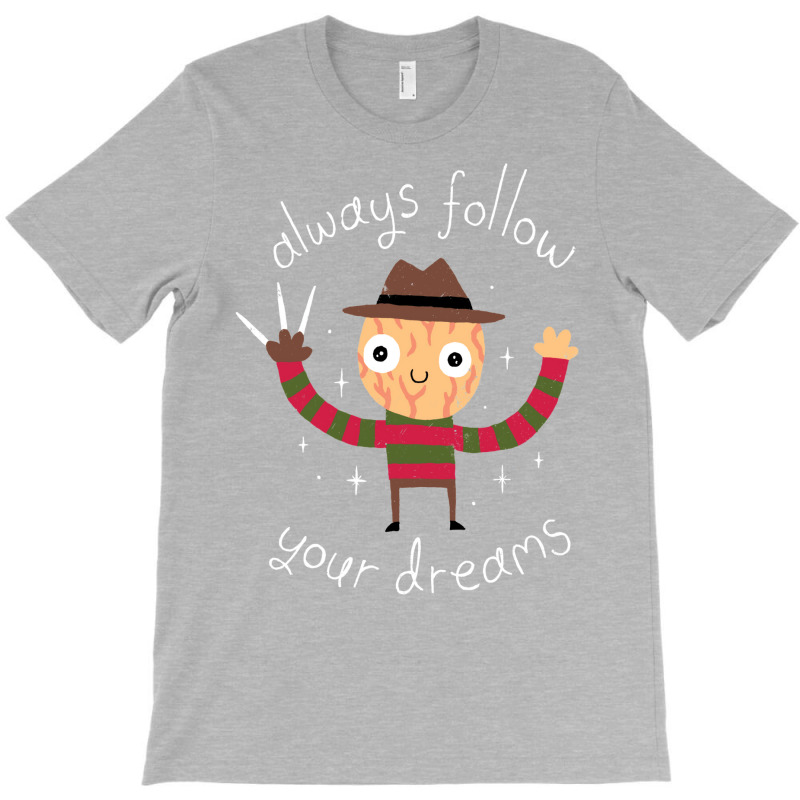 Always Follow Your Dreams  (1) T-shirt | Artistshot