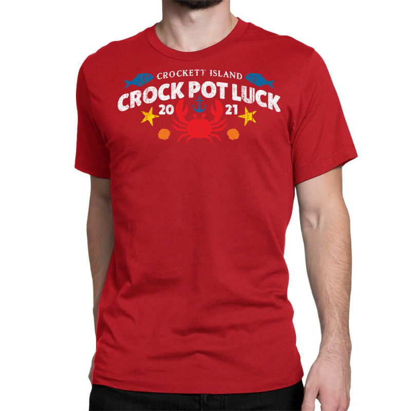 Crockett Island Crock Pot Luck Classic T-shirt by foderaeachoe | Artistshot