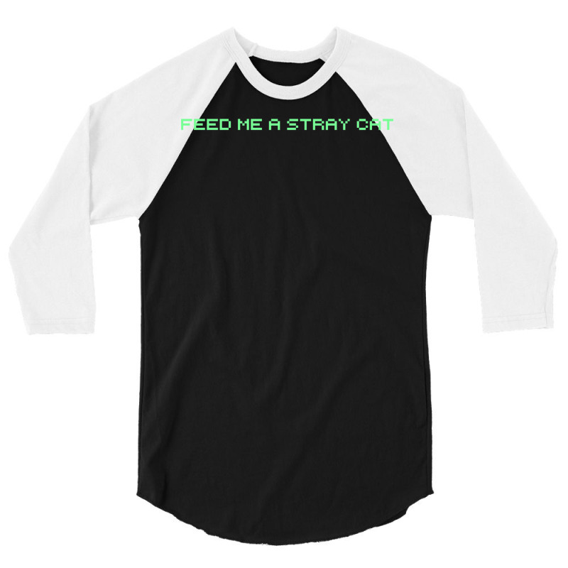 Feed Me A Stray Cat 3/4 Sleeve Shirt by keehanquakera | Artistshot