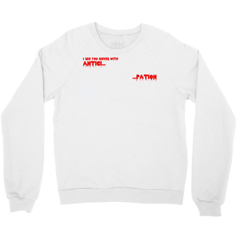 Antici....pation! Crewneck Sweatshirt by gremowakeri | Artistshot