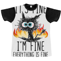 It S Fine I M Fine Everything Is Fine Funny Cat Ta Graphic T-shirt | Artistshot