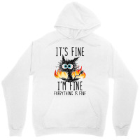 It S Fine I M Fine Everything Is Fine Funny Cat Ta Unisex Hoodie | Artistshot