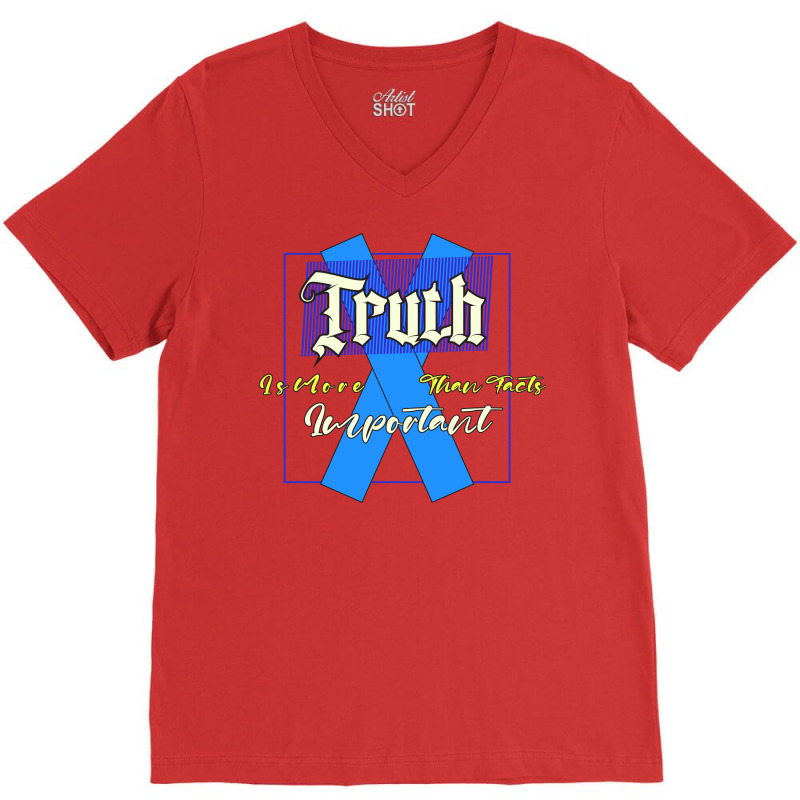 Truth Is More Important Than Facts V-Neck Tee by Faizin Store | Artistshot