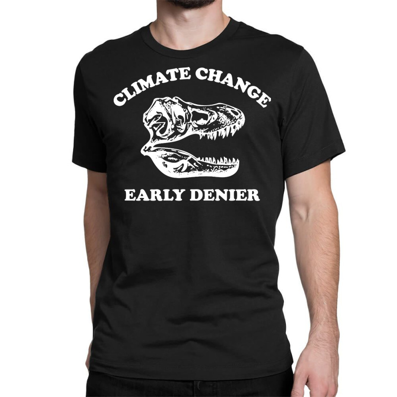 Climate Change Early Denier Classic T-shirt by delhayeidai | Artistshot