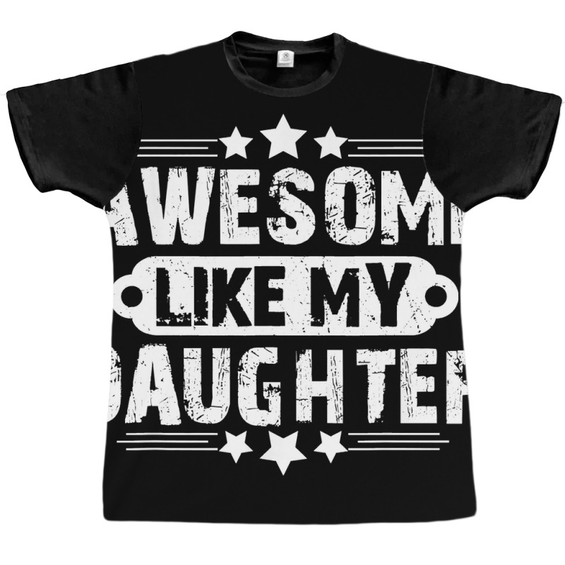 Awesome Like My Daughter Mothers Father's Day Gift Graphic T-shirt | Artistshot