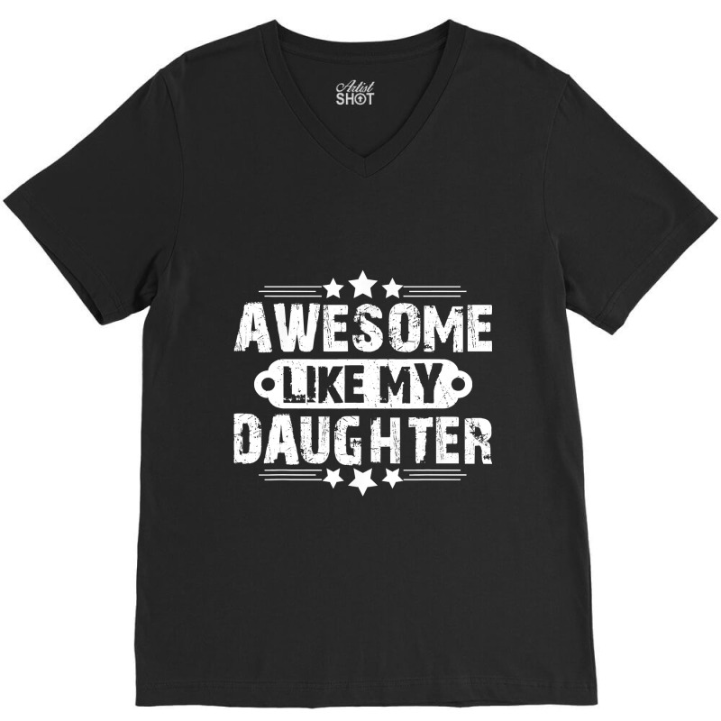 Awesome Like My Daughter Mothers Father's Day Gift V-neck Tee | Artistshot