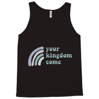 Your Kingdom Come Tank Top | Artistshot