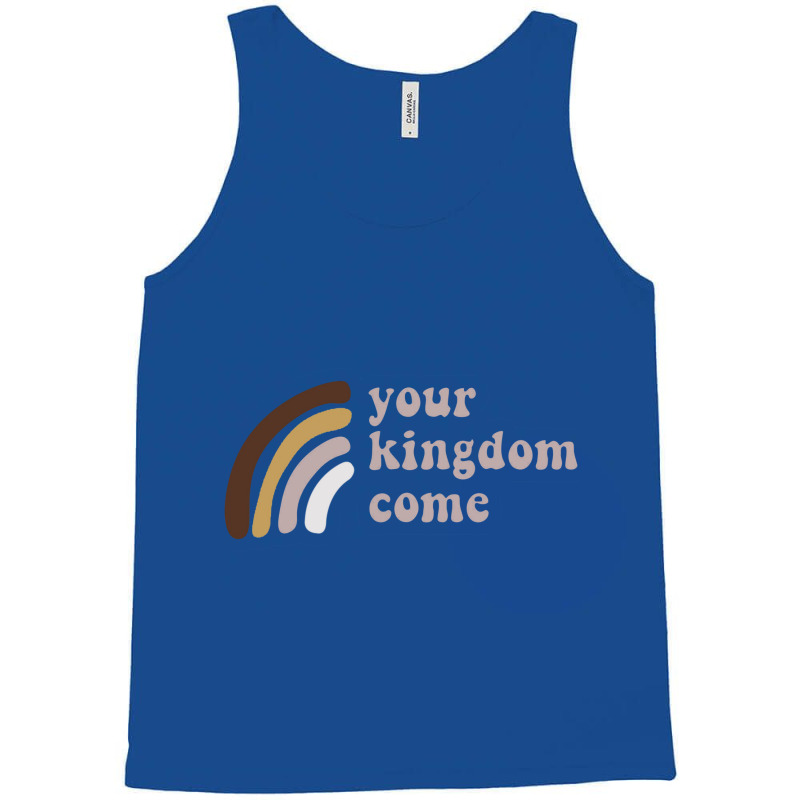 Your Kingdom Come Tank Top | Artistshot