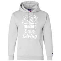 Coffee And Cave Diving Dive Fan Gift Idea Aestheti Champion Hoodie | Artistshot