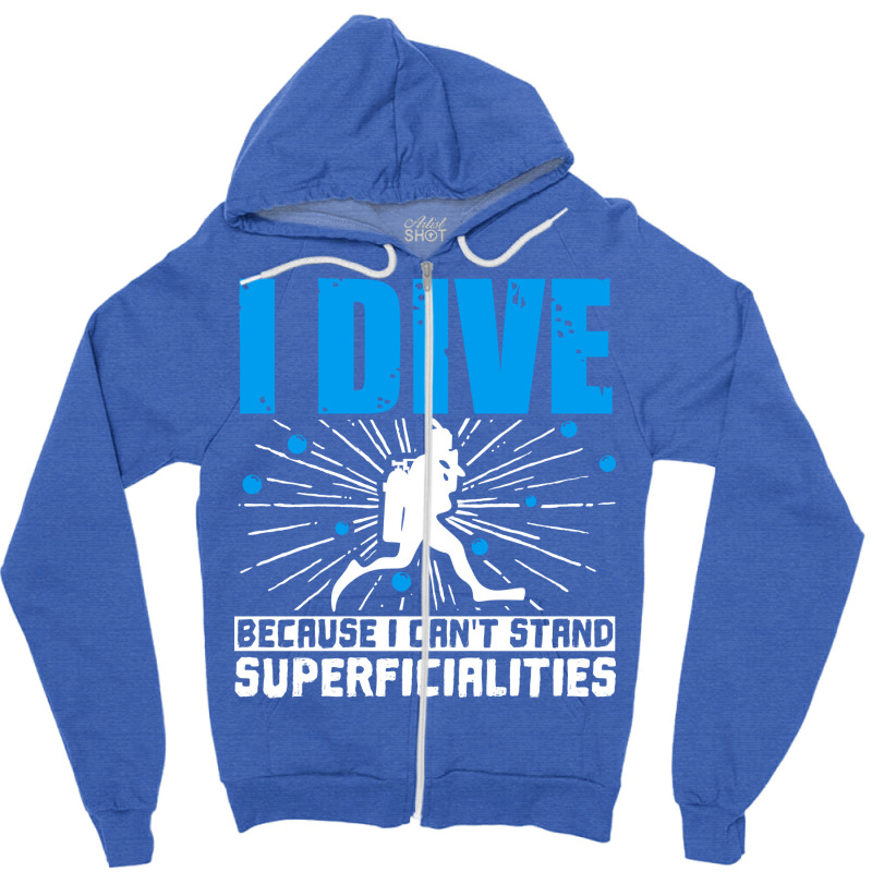 Scuba Diving I Dive Because I Cant Stand Superfici Zipper Hoodie | Artistshot