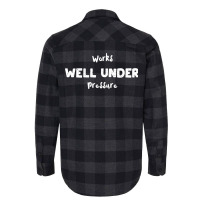 Works Well Under Pressure Humor Flannel Shirt | Artistshot