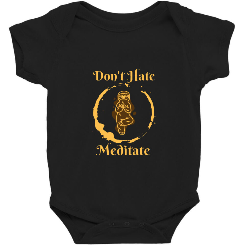 Dont Hate Meditate Baby Bodysuit by luihbecik | Artistshot