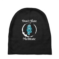 Dont Hate Meditate Baby Beanies | Artistshot