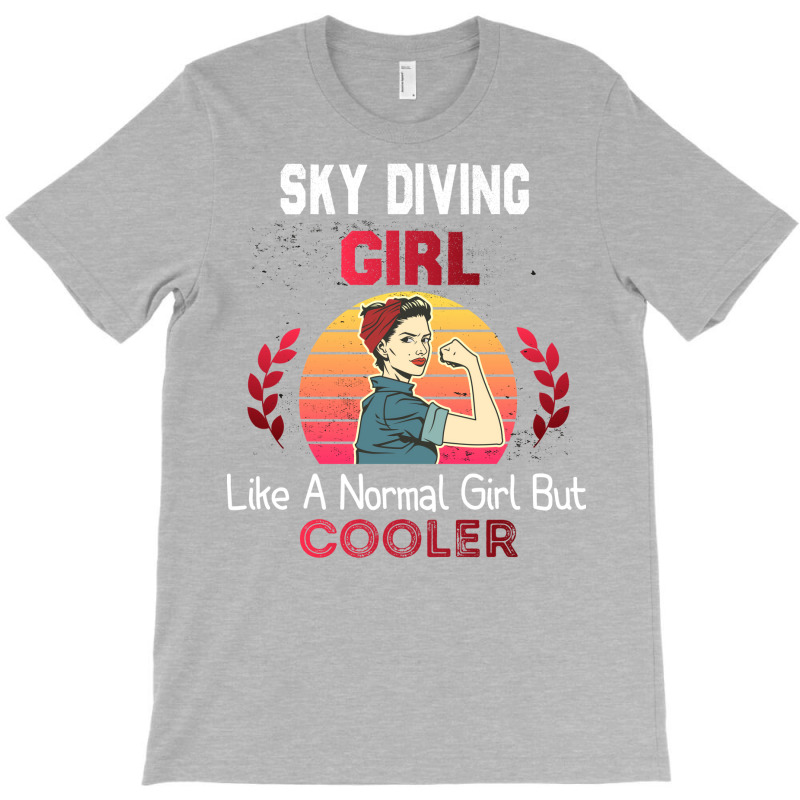 Sky Diving Girl Like A Normal Girl But Cooler Sky T-shirt | Artistshot