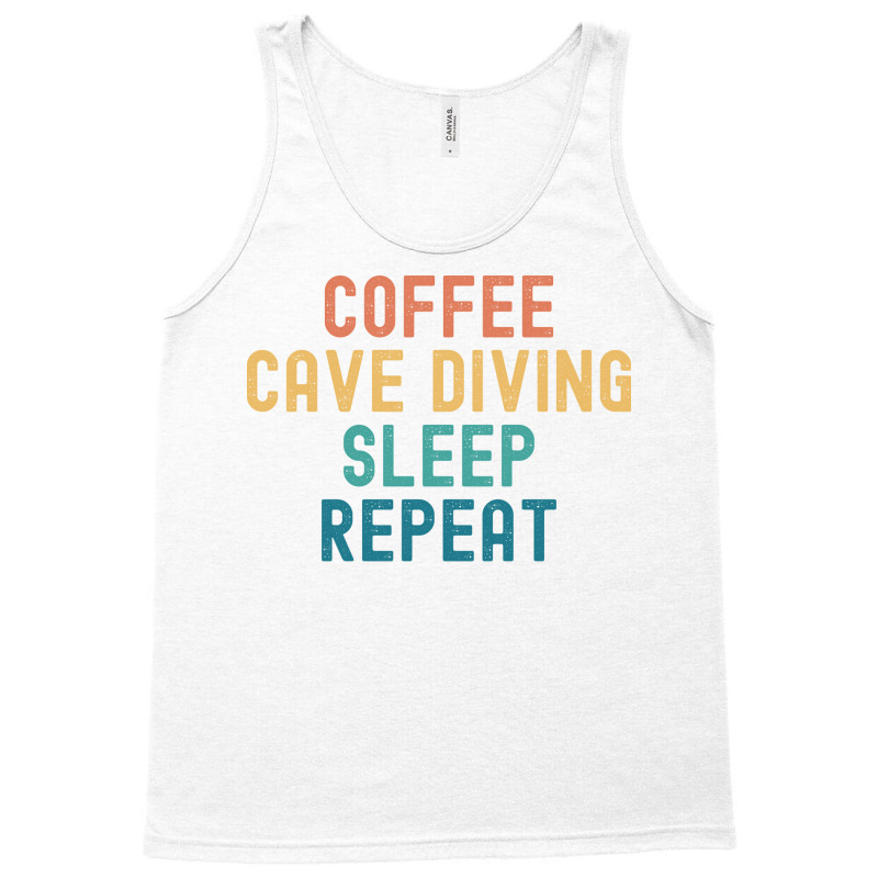 Coffee Cave Diving Sleep Repeat Funny Cave Diving Tank Top by tanuskrego | Artistshot