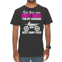 Got This New Dirt Bike For My Husband Best Swap Ev Vintage T-shirt | Artistshot