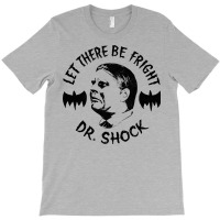 Dr Shock      Let There Be Fright T-shirt | Artistshot