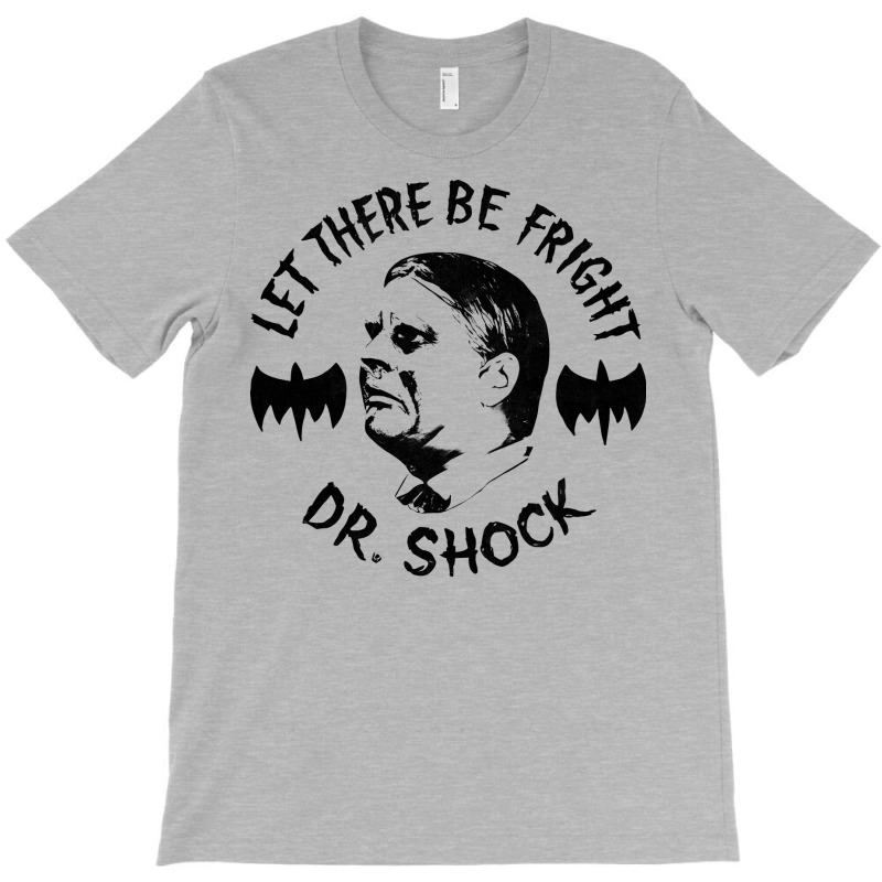 Dr Shock      Let There Be Fright T-shirt | Artistshot