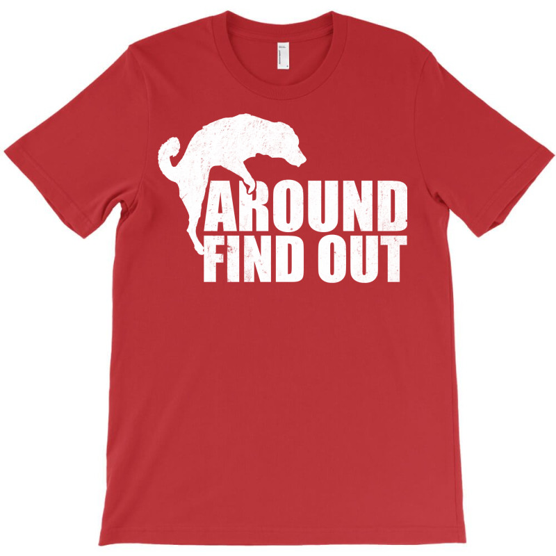 Dog F Around Find Out T-Shirt by zaheretippanp | Artistshot